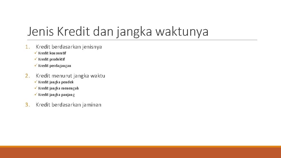 Jenis Kredit dan jangka waktunya 1. Kredit berdasarkan jenisnya ü Kredit konsumtif ü Kredit