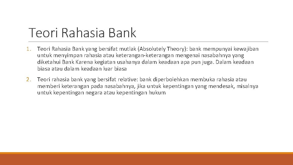 Teori Rahasia Bank 1. Teori Rahasia Bank yang bersifat mutlak (Absolutely Theory): bank mempunyai