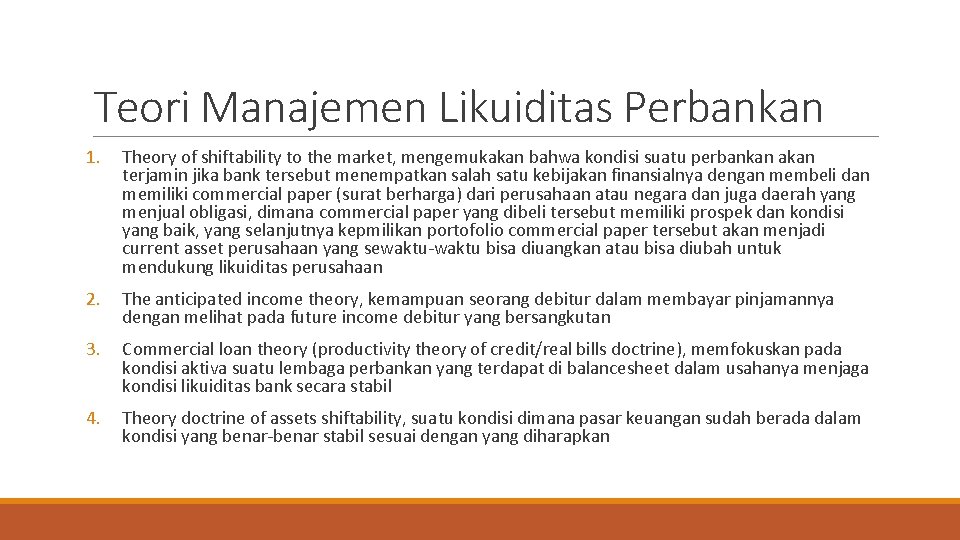 Teori Manajemen Likuiditas Perbankan 1. Theory of shiftability to the market, mengemukakan bahwa kondisi