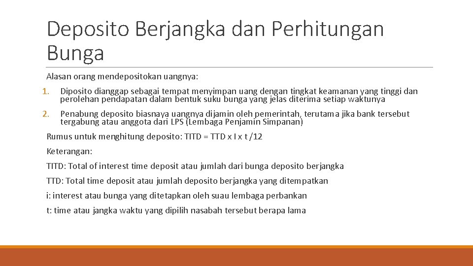 Deposito Berjangka dan Perhitungan Bunga Alasan orang mendepositokan uangnya: 1. Diposito dianggap sebagai tempat