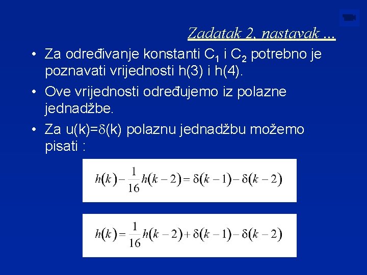 Zadatak 2, nastavak. . . • Za određivanje konstanti C 1 i C 2