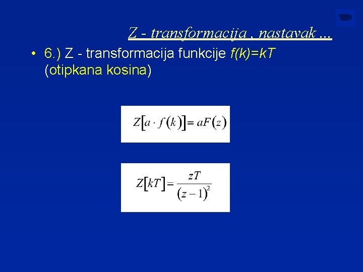 Z - transformacija , nastavak. . . • 6. ) Z - transformacija funkcije