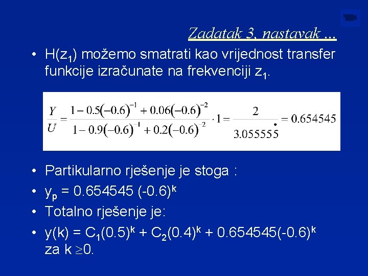 Zadatak 3, nastavak. . . • H(z 1) možemo smatrati kao vrijednost transfer funkcije