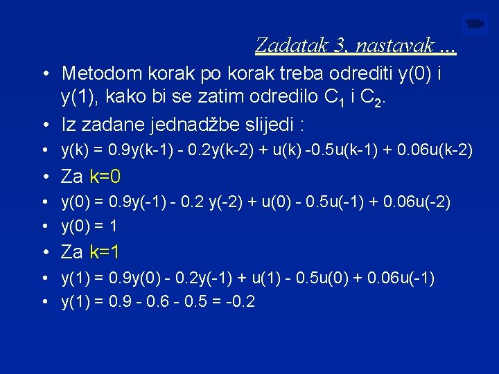 Zadatak 3, nastavak. . . • Metodom korak po korak treba odrediti y(0) i