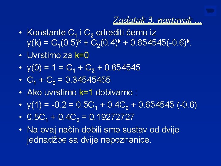 Zadatak 3, nastavak. . . • Konstante C 1 i C 2 odrediti ćemo
