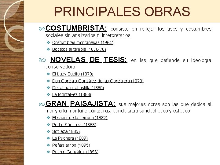 PRINCIPALES OBRAS COSTUMBRISTA: consiste en reflejar los usos y costumbres sociales sin analizarlos ni