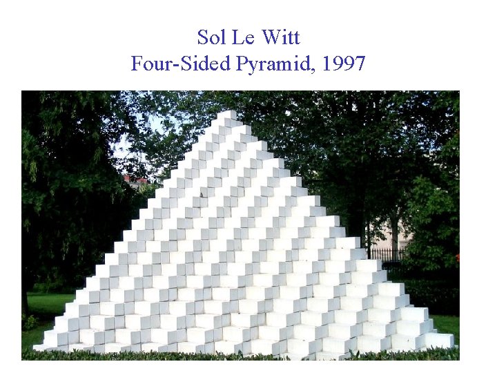 Sol Le Witt Four-Sided Pyramid, 1997 