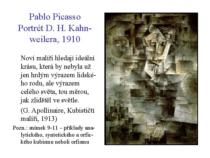 Pablo Picasso Portrét D. H. Kahnweilera, 1910 Noví malíři hledají ideální krásu, která by