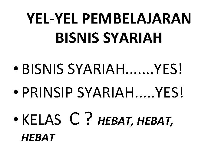 YEL-YEL PEMBELAJARAN BISNIS SYARIAH • BISNIS SYARIAH. . . . YES! • PRINSIP SYARIAH.