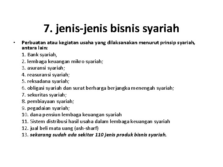 7. jenis-jenis bisnis syariah • Perbuatan atau kegiatan usaha yang dilaksanakan menurut prinsip syariah,