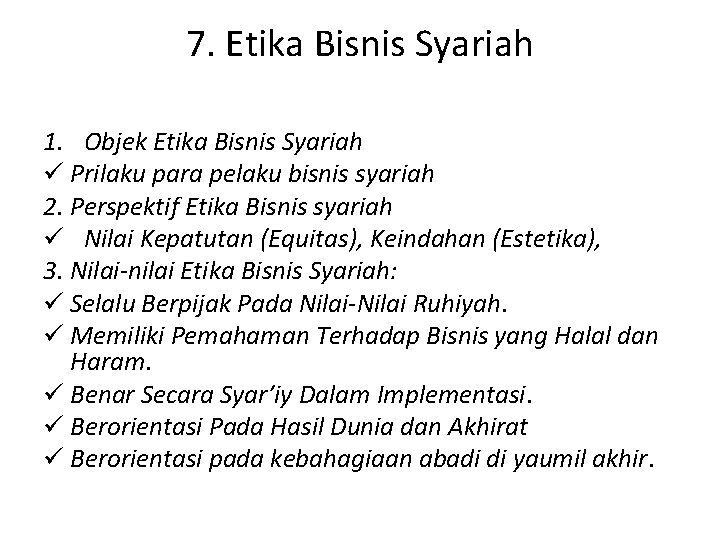 7. Etika Bisnis Syariah 1. Objek Etika Bisnis Syariah ü Prilaku para pelaku bisnis