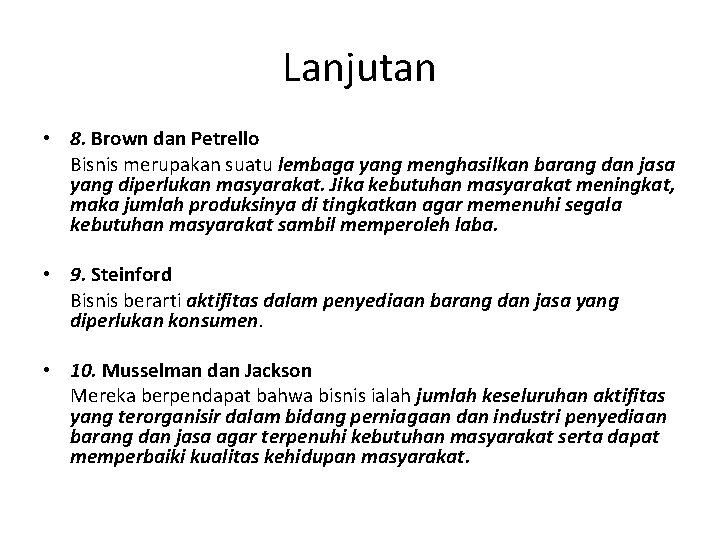 Lanjutan • 8. Brown dan Petrello Bisnis merupakan suatu lembaga yang menghasilkan barang dan