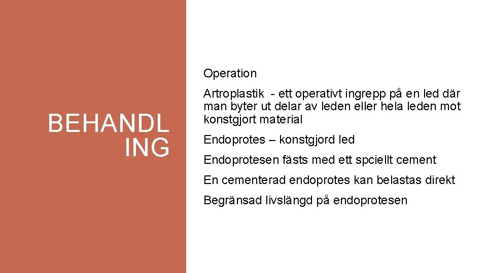 Operation BEHANDL ING Artroplastik - ett operativt ingrepp på en led där man byter