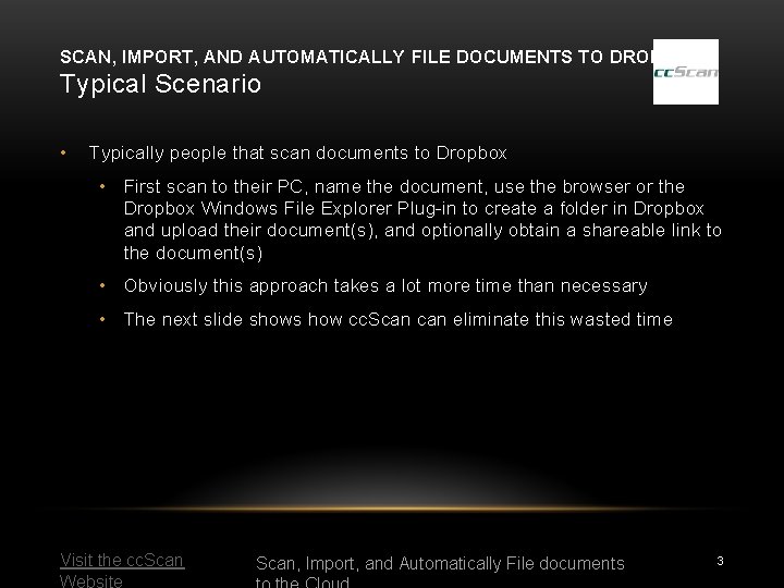 SCAN, IMPORT, AND AUTOMATICALLY FILE DOCUMENTS TO DROPBOX Typical Scenario • Typically people that