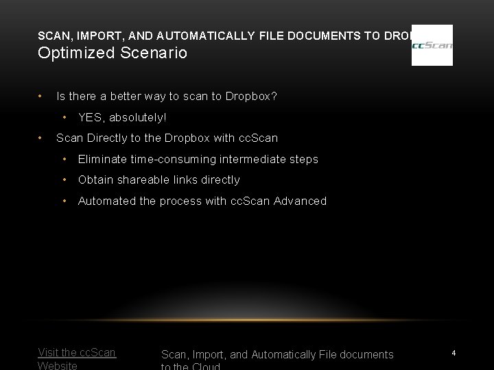 SCAN, IMPORT, AND AUTOMATICALLY FILE DOCUMENTS TO DROPBOX Optimized Scenario • Is there a