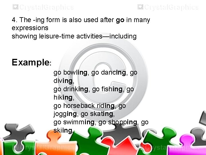 4. The -ing form is also used after go in many expressions showing leisure-time
