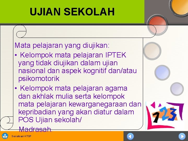 UJIAN SEKOLAH Mata pelajaran yang diujikan: • Kelompok mata pelajaran IPTEK yang tidak diujikan