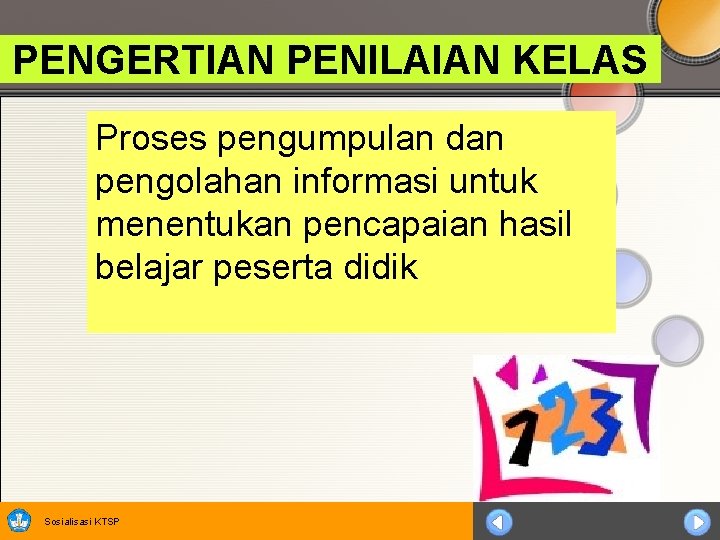 PENGERTIAN PENILAIAN KELAS Proses pengumpulan dan pengolahan informasi untuk menentukan pencapaian hasil belajar peserta