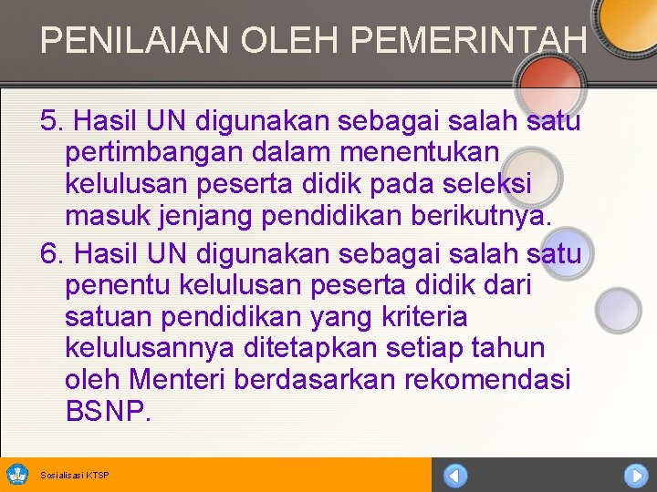 PENILAIAN OLEH PEMERINTAH 5. Hasil UN digunakan sebagai salah satu pertimbangan dalam menentukan kelulusan