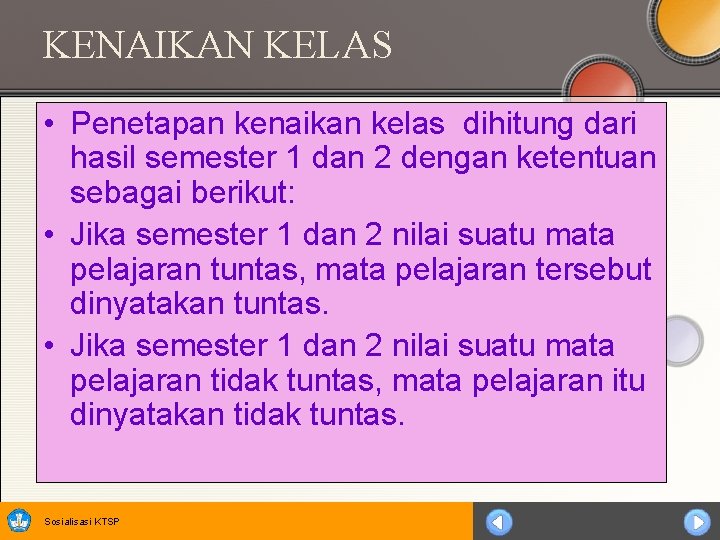 KENAIKAN KELAS • Penetapan kenaikan kelas dihitung dari hasil semester 1 dan 2 dengan