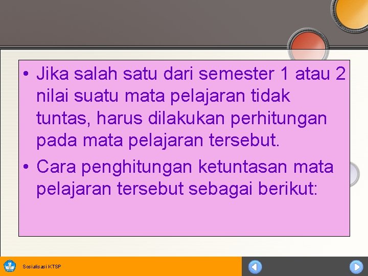  • Jika salah satu dari semester 1 atau 2 nilai suatu mata pelajaran