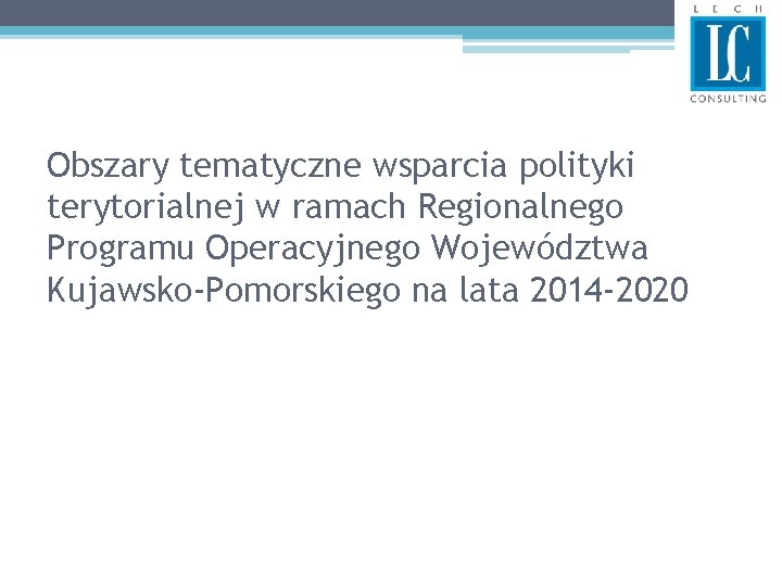 Obszary tematyczne wsparcia polityki terytorialnej w ramach Regionalnego Programu Operacyjnego Województwa Kujawsko-Pomorskiego na lata