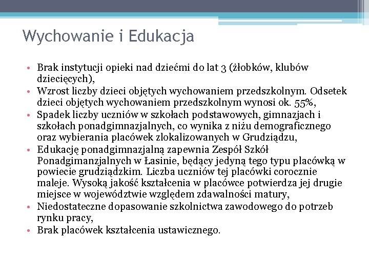 Wychowanie i Edukacja • Brak instytucji opieki nad dziećmi do lat 3 (żłobków, klubów