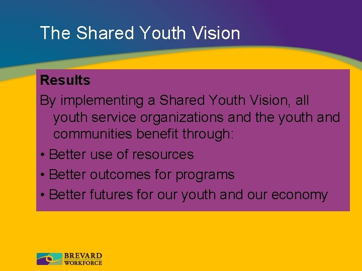 The Shared Youth Vision Results By implementing a Shared Youth Vision, all youth service