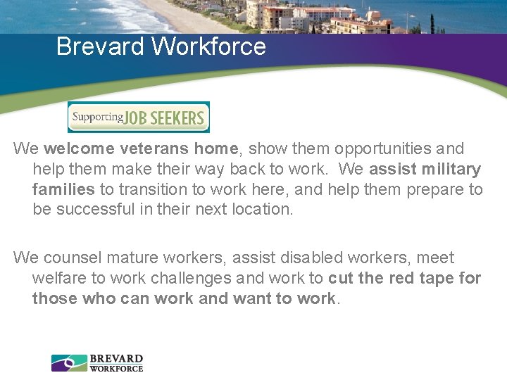 Brevard Workforce We welcome veterans home, show them opportunities and help them make their