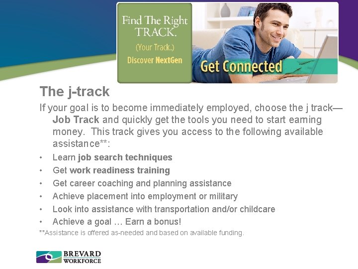 The j-track If your goal is to become immediately employed, choose the j track—