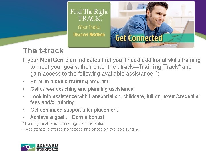 The t-track If your Next. Gen plan indicates that you’ll need additional skills training