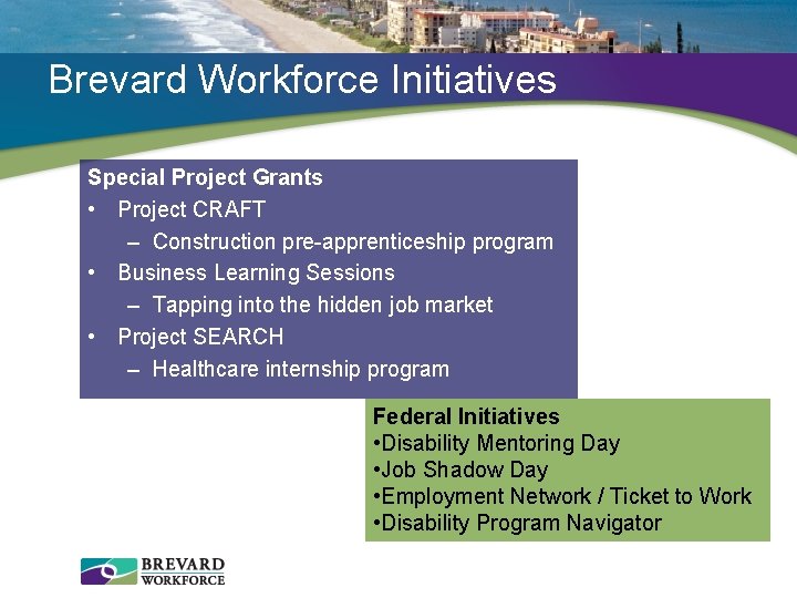Brevard Workforce Initiatives Special Project Grants • Project CRAFT – Construction pre-apprenticeship program •