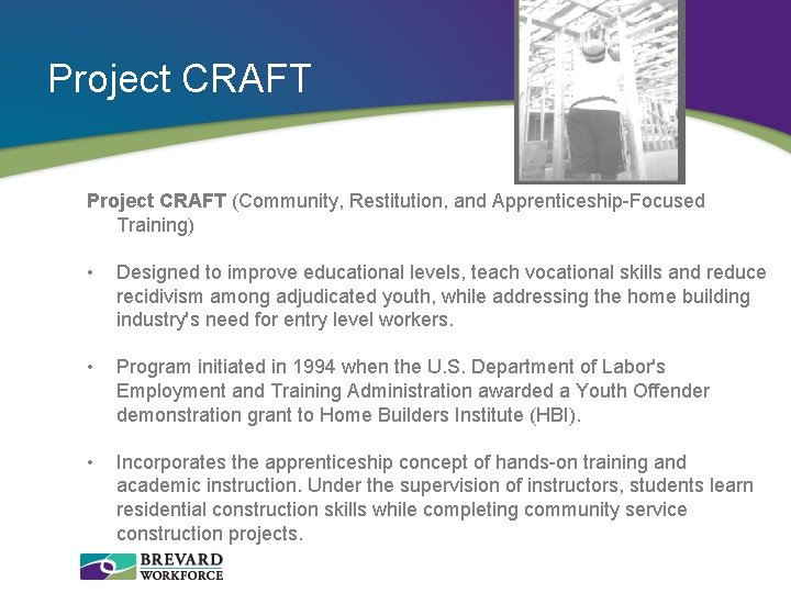 Project CRAFT (Community, Restitution, and Apprenticeship-Focused Training) • Designed to improve educational levels, teach