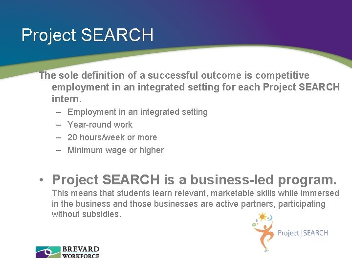 Project SEARCH The sole definition of a successful outcome is competitive employment in an