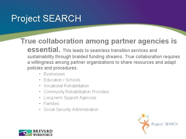 Project SEARCH True collaboration among partner agencies is essential. This leads to seamless transition