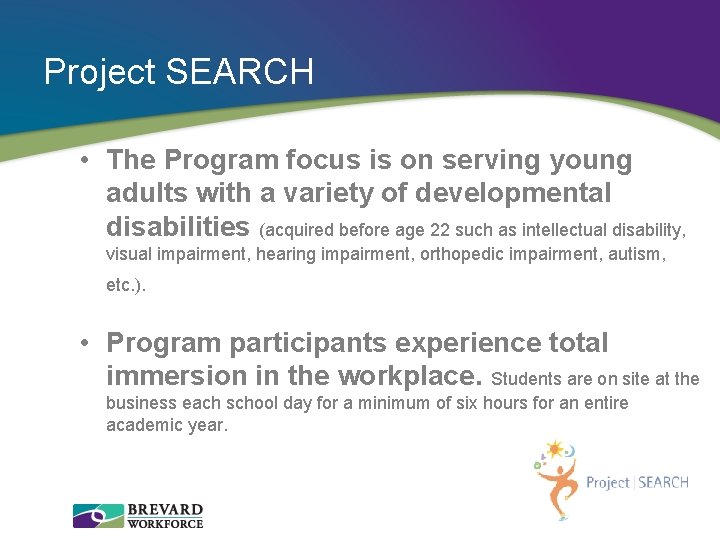 Project SEARCH • The Program focus is on serving young adults with a variety