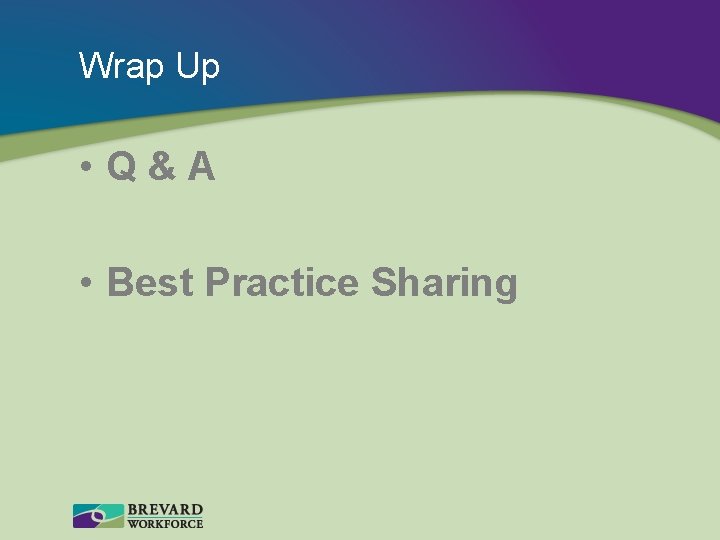 Wrap Up • Q&A • Best Practice Sharing 