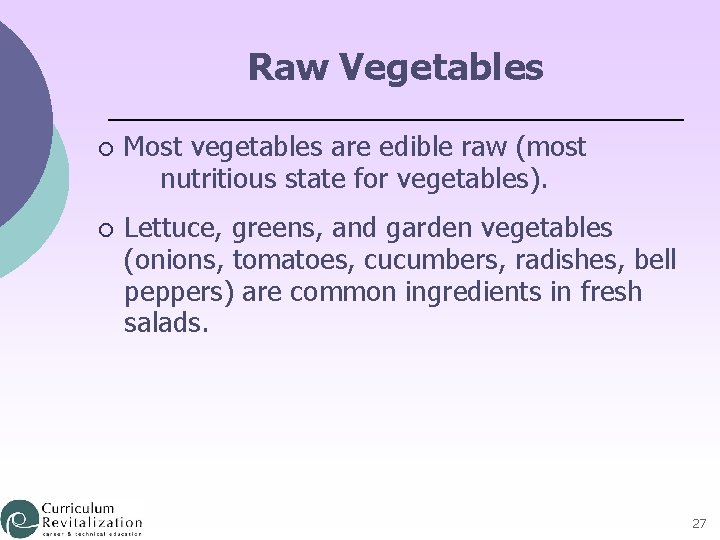 Raw Vegetables ¡ Most vegetables are edible raw (most nutritious state for vegetables). ¡
