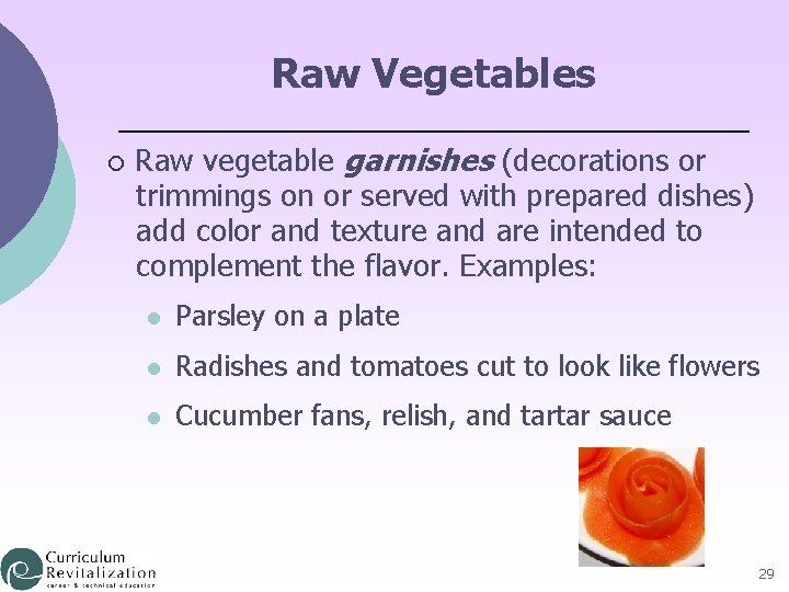 Raw Vegetables ¡ Raw vegetable garnishes (decorations or trimmings on or served with prepared