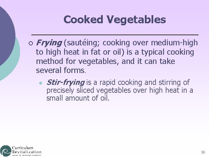 Cooked Vegetables ¡ Frying (sautéing; cooking over medium-high to high heat in fat or