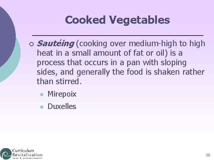 Cooked Vegetables ¡ Sautéing (cooking over medium-high to high heat in a small amount