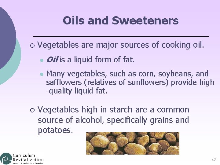 Oils and Sweeteners ¡ Vegetables are major sources of cooking oil. l l ¡