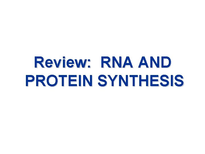 Review: RNA AND PROTEIN SYNTHESIS 