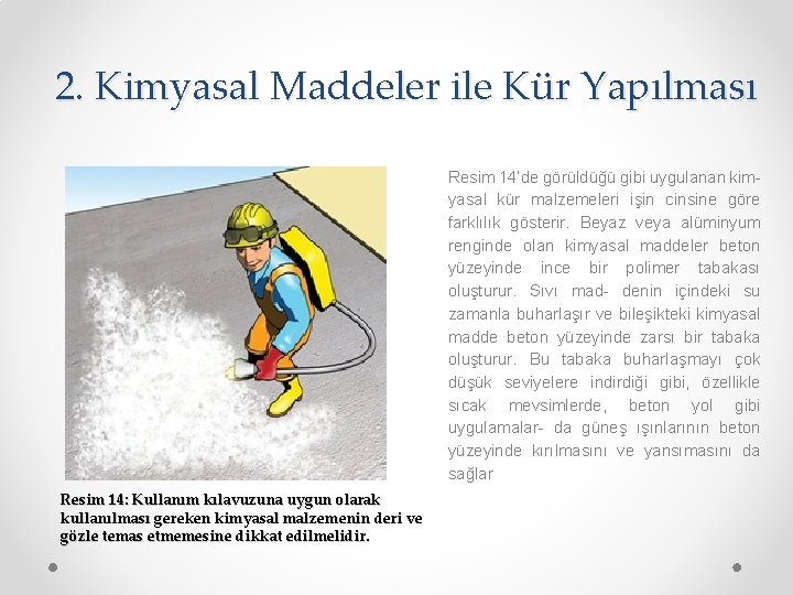 2. Kimyasal Maddeler ile Kür Yapılması Resim 14’de görüldüğü gibi uygulanan kimyasal kür malzemeleri