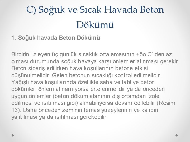 C) Soğuk ve Sıcak Havada Beton Dökümü 1. Soğuk havada Beton Dökümü Birbirini izleyen