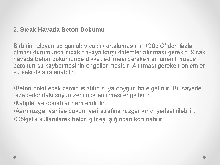 2. Sıcak Havada Beton Dökümü Birbirini izleyen üç günlük sıcaklık ortalamasının +30 o C’