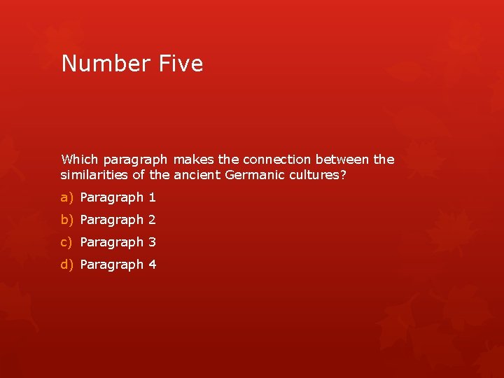 Number Five Which paragraph makes the connection between the similarities of the ancient Germanic