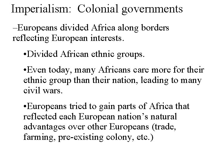 Imperialism: Colonial governments –Europeans divided Africa along borders reflecting European interests. • Divided African