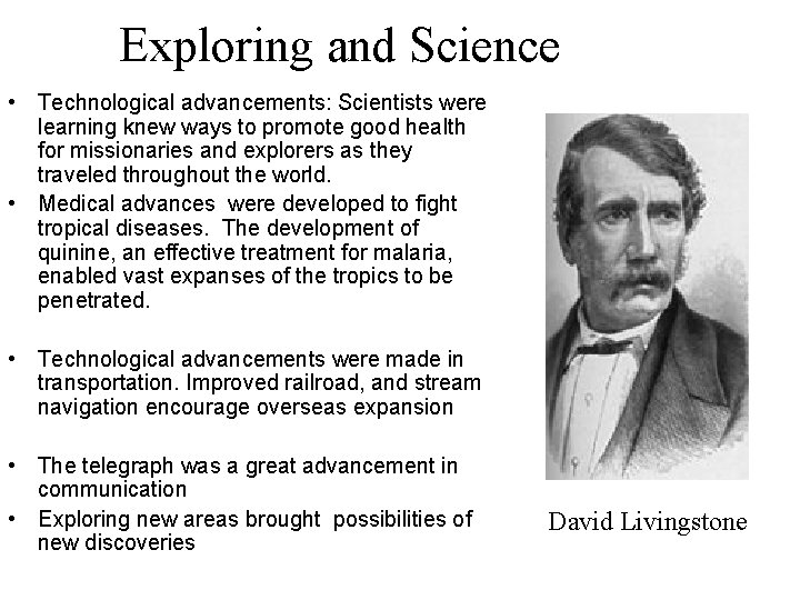 Exploring and Science • Technological advancements: Scientists were learning knew ways to promote good