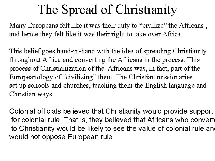 The Spread of Christianity Many Europeans felt like it was their duty to “civilize”